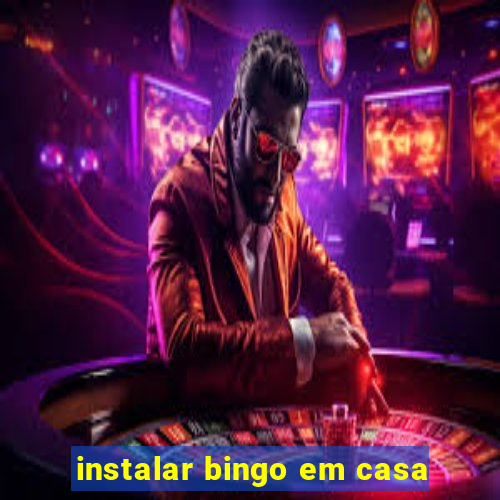 instalar bingo em casa